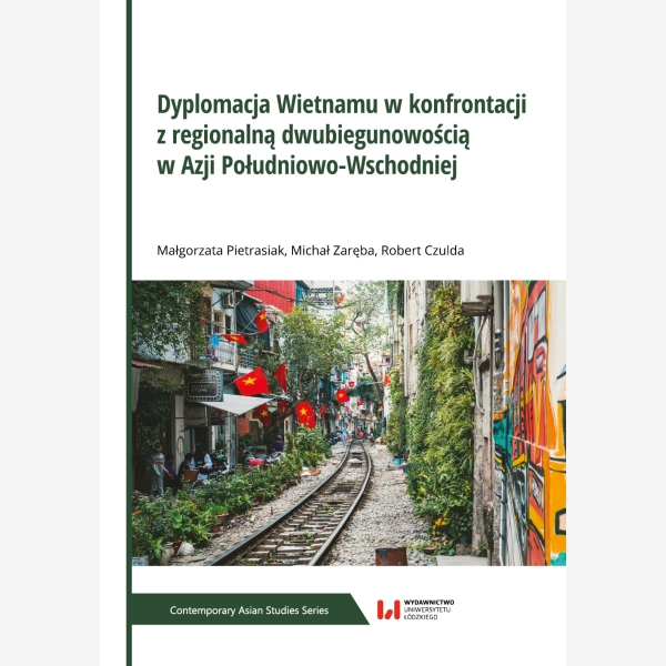 Dyplomacja Wietnamu w konfrontacji z regionalną dwubiegunowością w Azji Południowo-Wschodniej